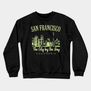 San Francisco The City By The Bay Crewneck Sweatshirt